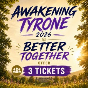 Awakening Tyrone 2026 – Better Together (3 Tickets)